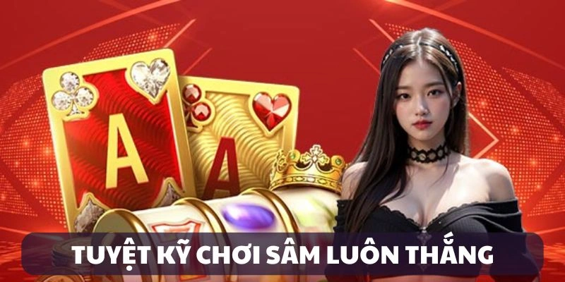 Tuyệt kỹ chơi Sâm online