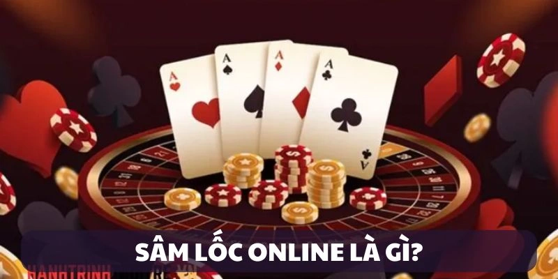 Giới thiệu Sâm lốc online