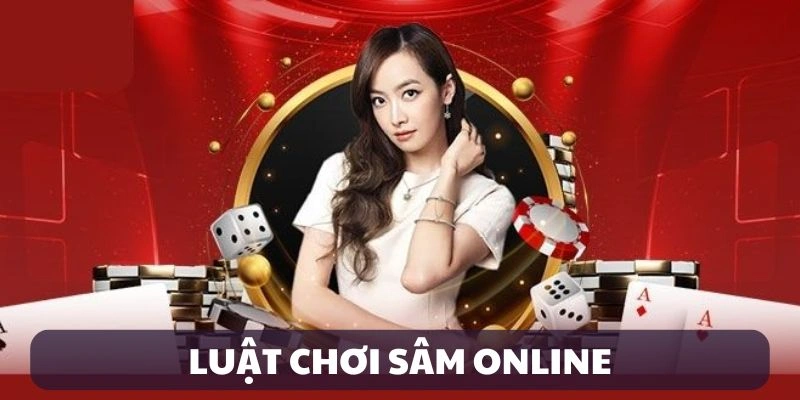 Luật chơi Sâm online